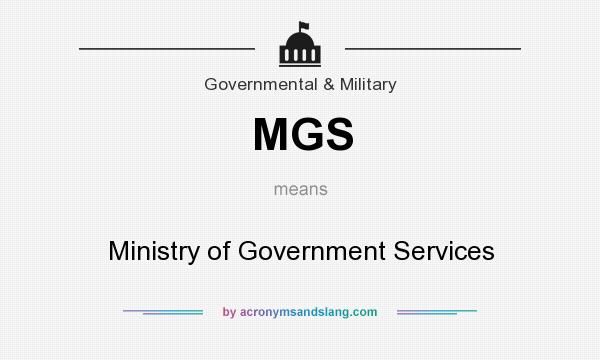 What does MGS mean? It stands for Ministry of Government Services