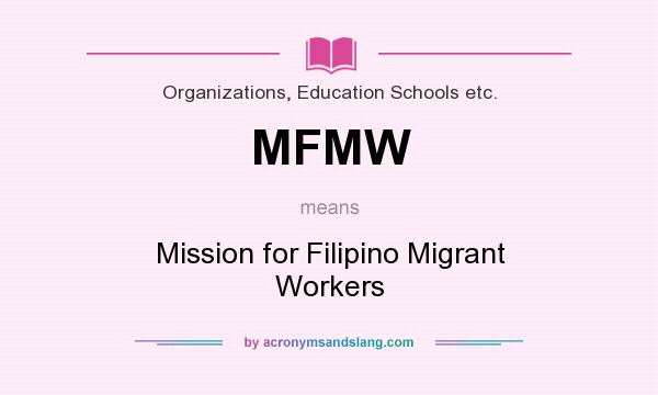 What does MFMW mean? It stands for Mission for Filipino Migrant Workers