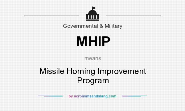 What does MHIP mean? It stands for Missile Homing Improvement Program