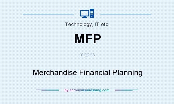 What does MFP mean? It stands for Merchandise Financial Planning