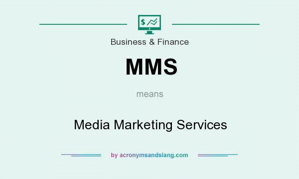 What does MMS mean? It stands for Media Marketing Services
