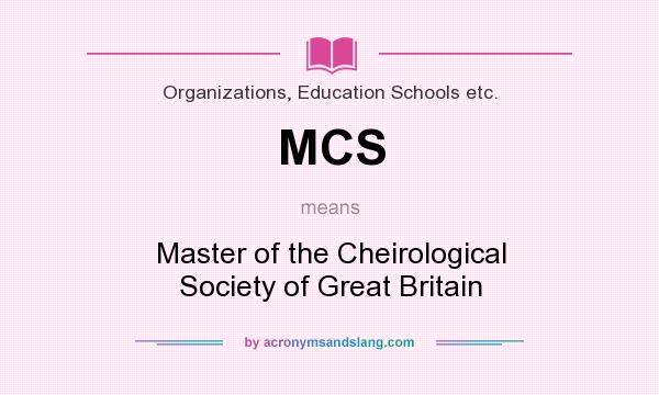 What does MCS mean? It stands for Master of the Cheirological Society of Great Britain