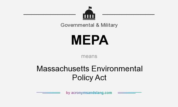 What does MEPA mean? It stands for Massachusetts Environmental Policy Act