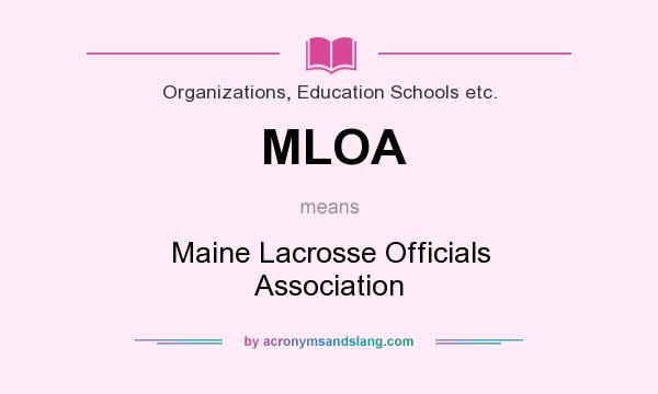 What does MLOA mean? It stands for Maine Lacrosse Officials Association