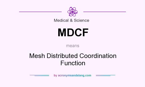 What does MDCF mean? It stands for Mesh Distributed Coordination Function