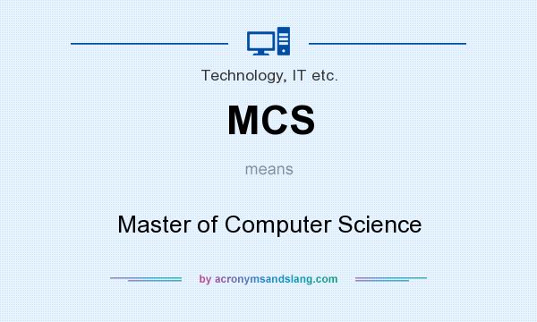 What does MCS mean? It stands for Master of Computer Science