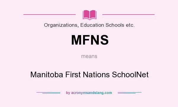 What does MFNS mean? It stands for Manitoba First Nations SchoolNet