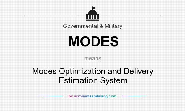 What does MODES mean? It stands for Modes Optimization and Delivery Estimation System