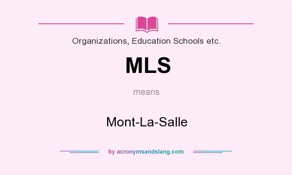 What does MLS mean? It stands for Mont-La-Salle