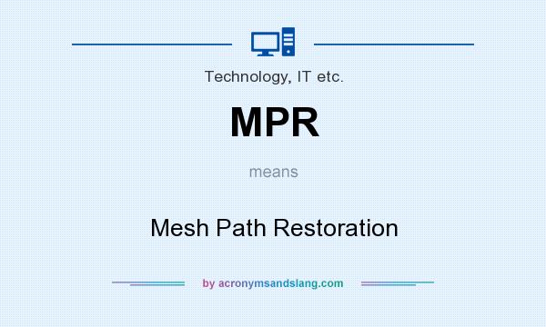 What does MPR mean? It stands for Mesh Path Restoration