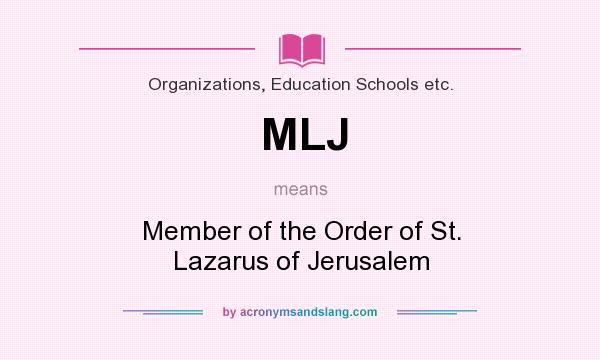 What does MLJ mean? It stands for Member of the Order of St. Lazarus of Jerusalem