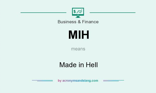 What does MIH mean? It stands for Made in Hell