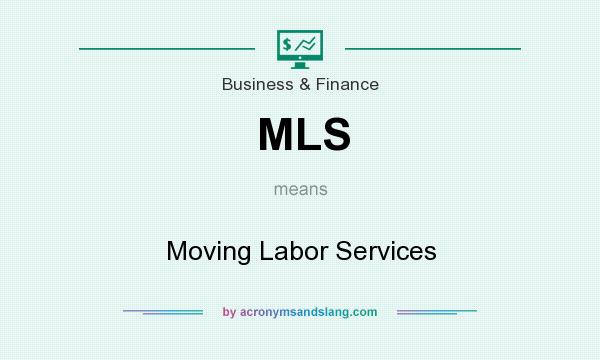 What does MLS mean? It stands for Moving Labor Services