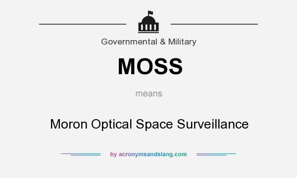 What does MOSS mean? It stands for Moron Optical Space Surveillance