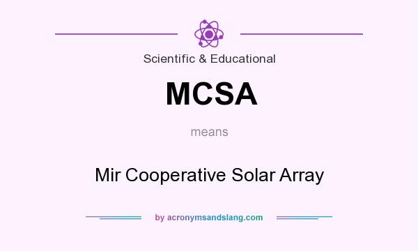 What does MCSA mean? It stands for Mir Cooperative Solar Array