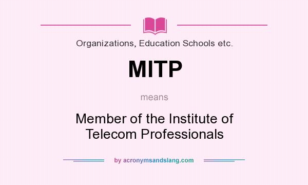 What does MITP mean? It stands for Member of the Institute of Telecom Professionals