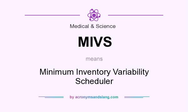 What does MIVS mean? It stands for Minimum Inventory Variability Scheduler
