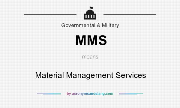 What does MMS mean? It stands for Material Management Services