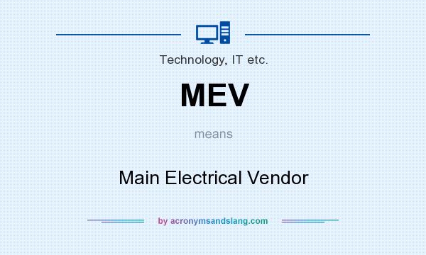 What does MEV mean? It stands for Main Electrical Vendor