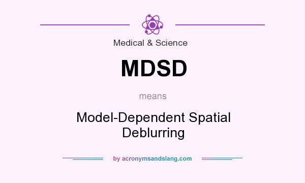 What does MDSD mean? It stands for Model-Dependent Spatial Deblurring