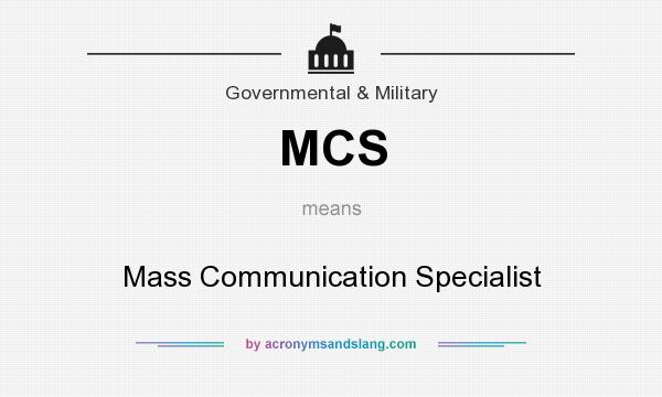 What does MCS mean? It stands for Mass Communication Specialist