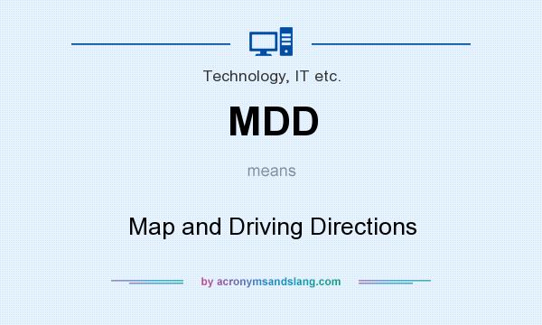 What does MDD mean? It stands for Map and Driving Directions