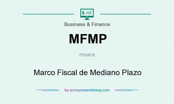 What does MFMP mean? It stands for Marco Fiscal de Mediano Plazo