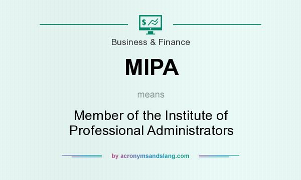 What does MIPA mean? It stands for Member of the Institute of Professional Administrators