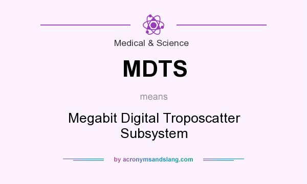What does MDTS mean? It stands for Megabit Digital Troposcatter Subsystem