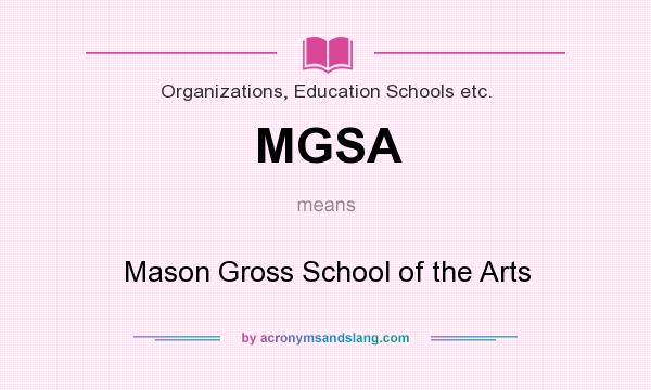 What does MGSA mean? It stands for Mason Gross School of the Arts