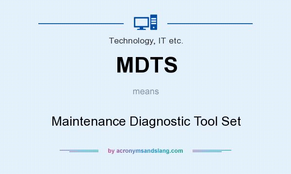 What does MDTS mean? It stands for Maintenance Diagnostic Tool Set