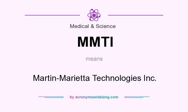 What does MMTI mean? It stands for Martin-Marietta Technologies Inc.