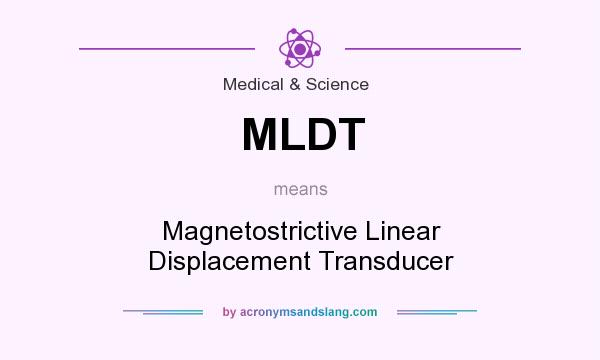What does MLDT mean? It stands for Magnetostrictive Linear Displacement Transducer