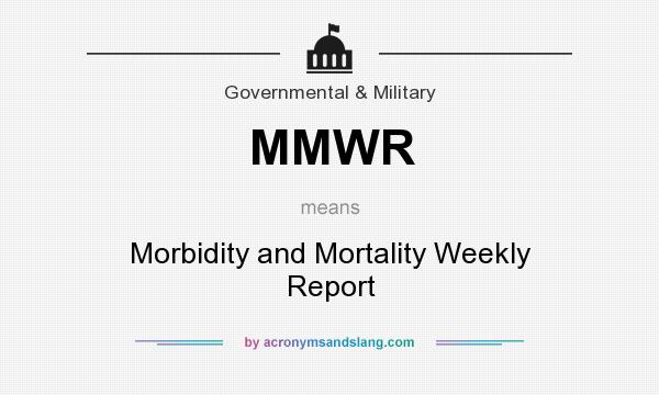 What does MMWR mean? It stands for Morbidity and Mortality Weekly Report