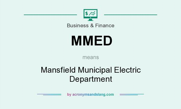What does MMED mean? It stands for Mansfield Municipal Electric Department