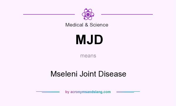 What does MJD mean? It stands for Mseleni Joint Disease