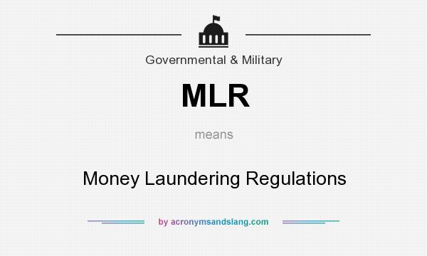 What does MLR mean? It stands for Money Laundering Regulations