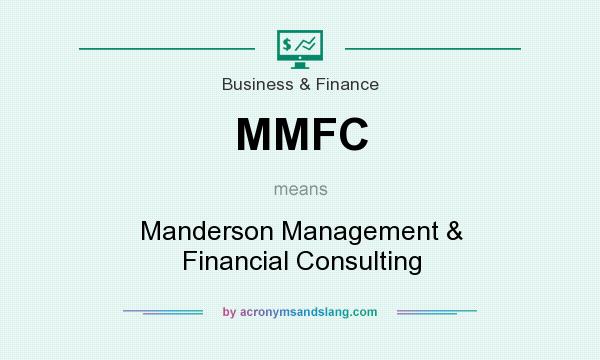 What does MMFC mean? It stands for Manderson Management & Financial Consulting