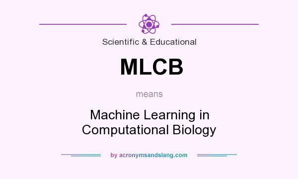 What does MLCB mean? It stands for Machine Learning in Computational Biology