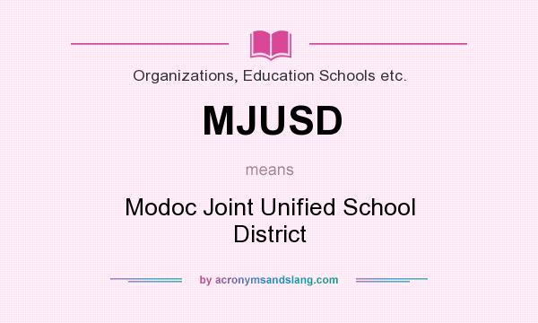 What does MJUSD mean? It stands for Modoc Joint Unified School District