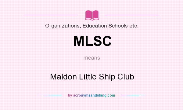 What does MLSC mean? It stands for Maldon Little Ship Club