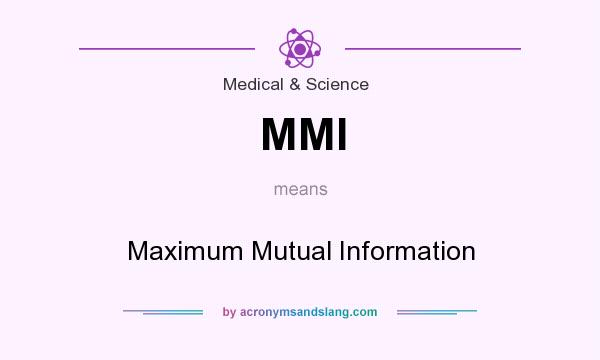 What does MMI mean? It stands for Maximum Mutual Information