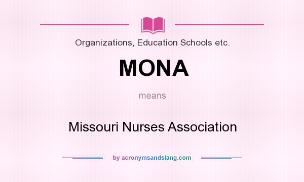 What does MONA mean? It stands for Missouri Nurses Association
