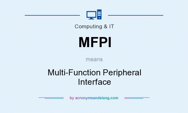 What does MFPI mean? It stands for Multi-Function Peripheral Interface