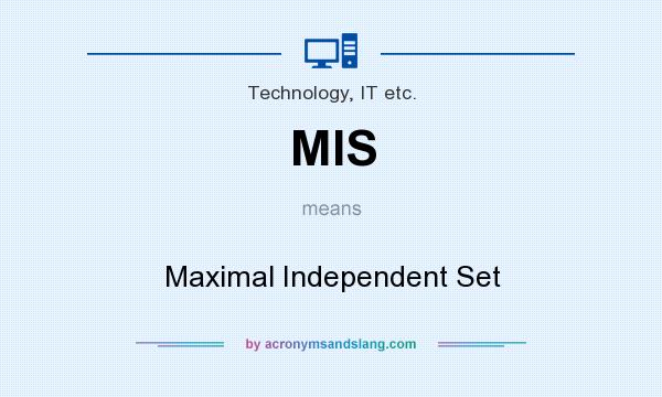 What does MIS mean? It stands for Maximal Independent Set