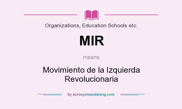 What does MIR mean? It stands for Movimiento de la Izquierda Revolucionaria