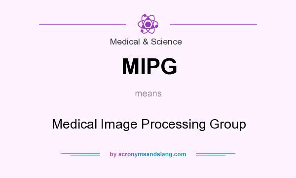 What does MIPG mean? It stands for Medical Image Processing Group