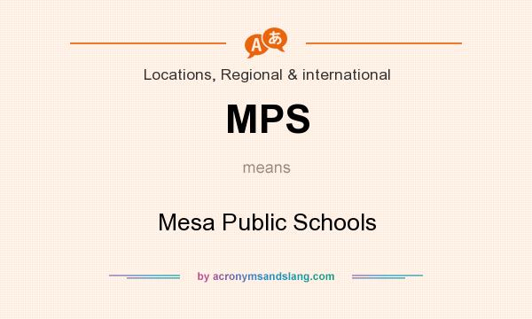 What does MPS mean? It stands for Mesa Public Schools