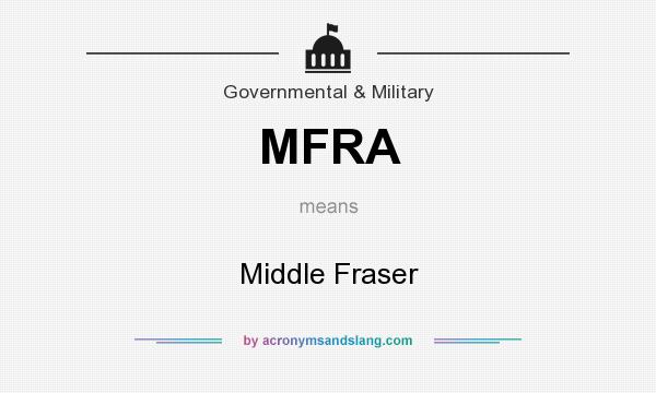 What does MFRA mean? It stands for Middle Fraser