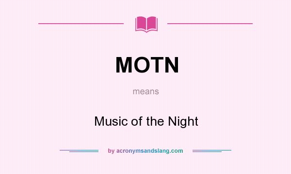 What does MOTN mean? It stands for Music of the Night